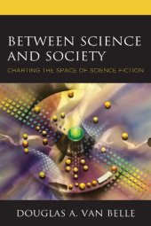 book Between Science and Society: Charting the Space of Science Fiction