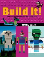 book Build It! Monsters: Make Supercool Models with Your Favorite LEGO® Parts