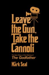 book Leave the Gun, Take the Cannoli: The Epic Story of the Making of The Godfather