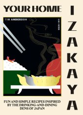 book Your Home Izakaya: Fun and Simple Recipes Inspired by the Drinking-and-Dining Dens of Japan