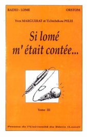 book "Si Lomé m'était contée…" Dialogues avec les vieux Loméens: Tome III