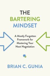 book The Bartering Mindset: A Mostly-Forgotten Framework for Mastering Your Next Negotiation