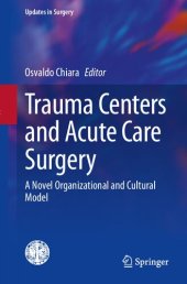 book Trauma Centers and Acute Care Surgery: A Novel Organizational and Cultural Model