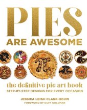 book Pies Are Awesome: The Definitive Pie Art Book: Step-by-Step Designs for All Occasions