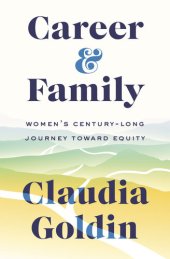 book Career and Family: Women’s Century-Long Journey toward Equity