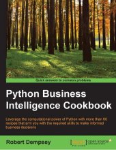 book Python Business Intelligence Cookbook: Leverage the computational power of Python with more than 60 recipes that arm you with the required skills to make informed business decisions