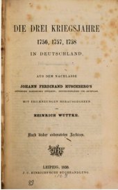 book Die drei Kriegsjahre 1756, 1757, 1758 in Deutschland; aus dem Nachlass Johann Ferdinand Huschbergs