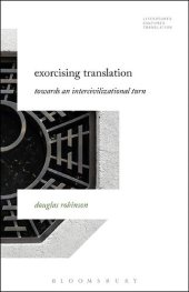 book Exorcising Translation: Towards an Intercivilizational Turn (Literatures, Cultures, Translation)