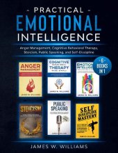 book Practical Emotional Intelligence: 6 Books in 1 – Anger Management, Cognitive Behavioral Therapy, Stoicism, Public Speaking, and Self-Discipline