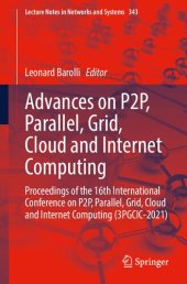 book Advances on P2P, Parallel, Grid, Cloud and Internet Computing: Proceedings of the 16th International Conference on P2P, Parallel, Grid, Cloud and Internet Computing (3PGCIC-2021)