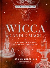 book Wicca Candle Magic: A Beginner's Guide to Candle Spellcraft (Mystic Library): A Beginner's Guide to Candle Spellcraft