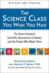 book Science Class You Wish You Had...: The Seven Greatest Scientific Discoveries in History and the People Who Made Them