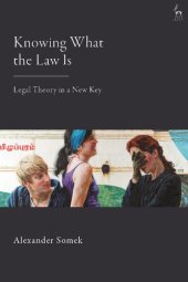 book Knowing What the Law Is: Legal Theory in a New Key