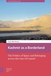 book Kashmir as a Borderland: The Politics of Space and Belonging across the Line of Control (Asian Borderlands)