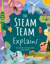 book The Steam Team Explains: More Than 100 Amazing Science Facts