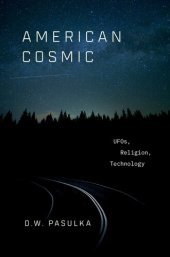 book American Cosmic: Ufos, Religion, Technology