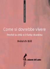 book Come si dovrebbe vivere. Perché la città si è fatta straniera. Dialoghi con Heinrich Vormweg