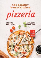 book The Healthy Home-Kitchen Pizzeria: At-Home Keto, Paleo, and Vegan Pizza Recipes