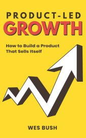 book Product-Led Growth: How to Build a Product That Sells Itself