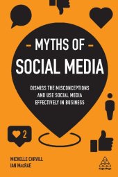 book Myths of Social Media: Dismiss the Misconceptions and Use Social Media Effectively in Business (Business Myths)