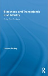 book Blackness and Transatlantic Irish Identity: Celtic Soul Brothers