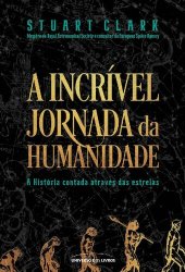 book A incrível jornada da humanidade - A História contada através das estrelas