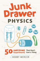 book Junk Drawer Physics: 50 Awesome Experiments That Don't Cost a Thing