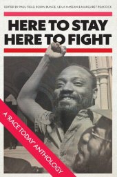 book Here to Stay, Here to Fight: A Race Today Anthology