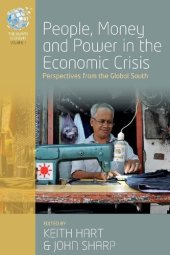 book People, Money and Power in the Economic Crisis: Perspectives from the Global South: 1 (The Human Economy, 1)