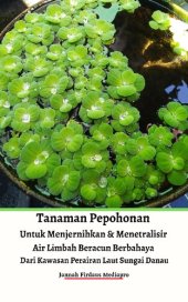 book Tanaman Pepohonan Untuk Menjernihkan & Menetralisir Air Limbah Beracun Berbahaya Dari Kawasan Perairan Laut Sungai Danau