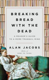 book Breaking Bread with the Dead: A Guide to a Tranquil Mind