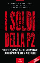 book I soldi della P2. Sequestri, casinò, mafie e neofascismo: la lunga scia che porta a Licio Gelli