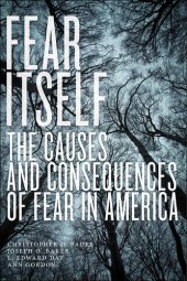 book Fear Itself: The Causes and Consequences of Fear in America