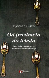 book Od predmeta do teksta : teorijske perspektive arheoloških istraživanja