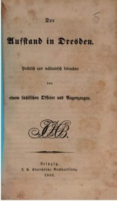 book Der Aufstand in Dresden; politisch und militärisch beleuchtet