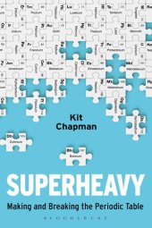 book Superheavy : making and breaking the periodic table