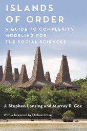 book Islands of Order: A Guide to Complexity Modeling for the Social Sciences: 33 (Princeton Studies in Complexity, 33)