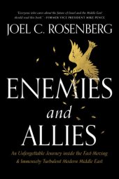 book Enemies and allies : an unforgettable journey inside the fast-moving & immensely turbulent modern Middle East
