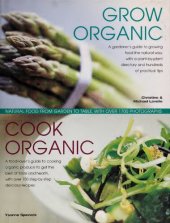 book Grow Organic, Cook Organic: Natural Food from Garden to Table, with Over 1750 Photographs