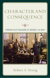 book Character and Consequence: Foreign Policy Decisions of George H. W. Bush