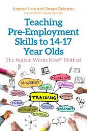 book Teaching Pre-Employment Skills to 14–17-Year-Olds: The Autism Works Now!® Method