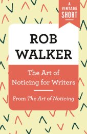 book ART OF NOTICING FOR WRITERS;FROM THE ART OF NOTICING