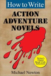 book How to Write Action Adventure Novels (Classic Wisdom on Writing Series)