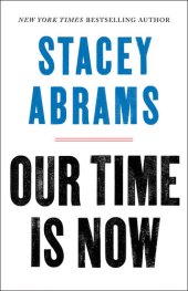 book Our Time Is Now: Power, Purpose, and the Fight for a Fair America