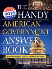 book The Handy American Government Answer Book: How Washington, Politics and Elections Work