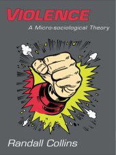 book Violence: A Micro-Sociological Theory