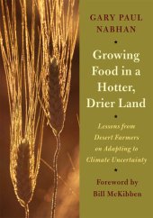 book Growing Food in a Hotter, Drier Land: Lessons from Desert Farmers on Adapting to Climate Uncertainty