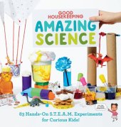 book Amazing science : 83 hands-on S.T.E.A.M. experiments for curious kids!