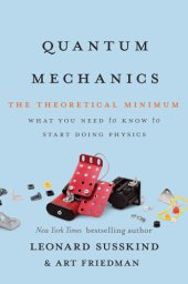 book Quantum Mechanics: The Theoretical Minimum: [What You Need to Know to Start Doing Physics]