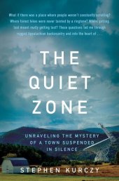 book The Quiet Zone: Unraveling the Mystery of a Town Suspended in Silence